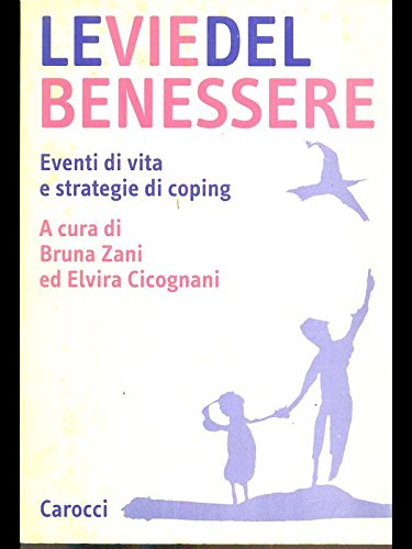 Le vie del benessere. Eventi di vita e strategie di coping (Studi superiori) Psychology