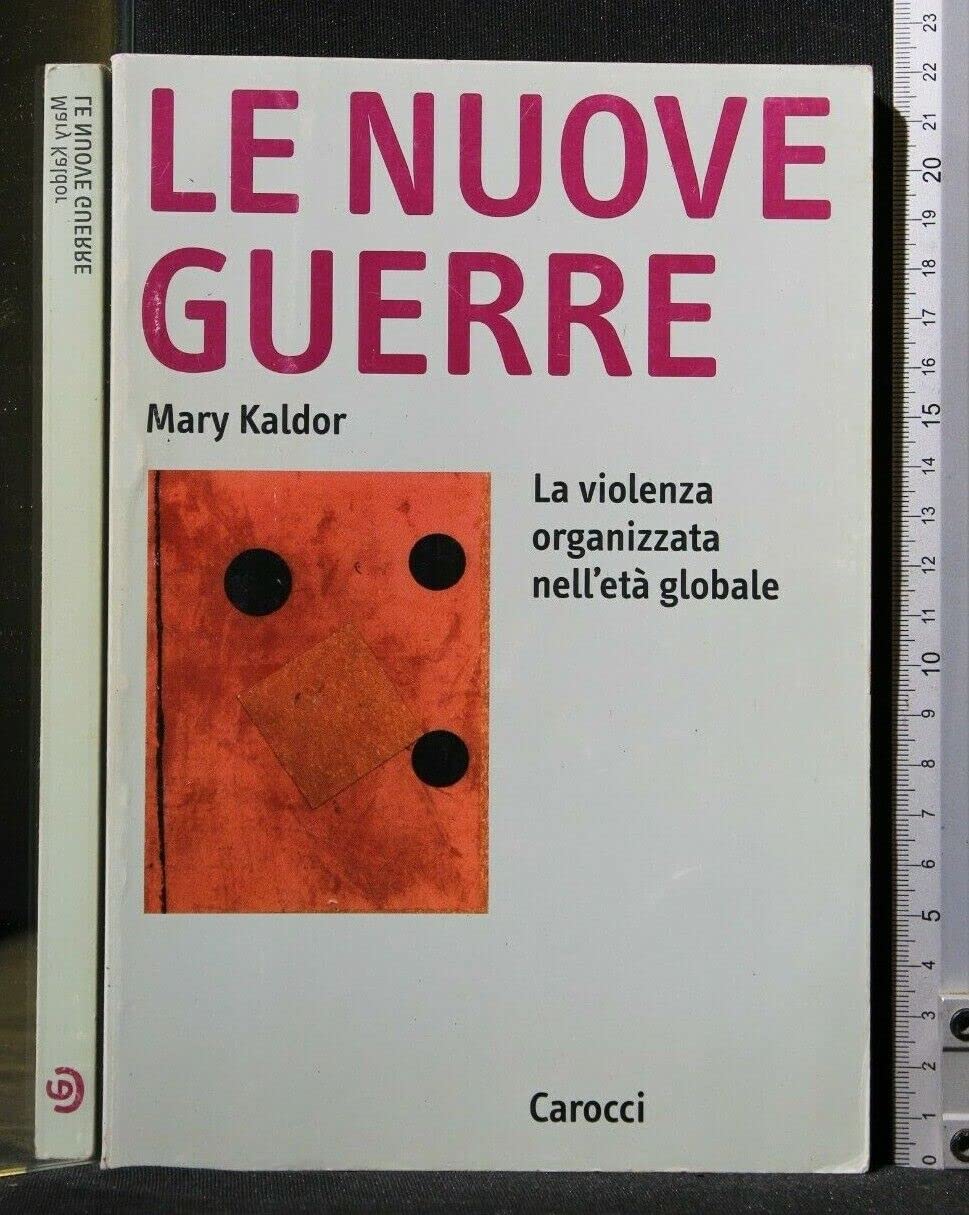Le nuove guerre. La violenza organizzata nell'età globale (Argomenti) Politics & History