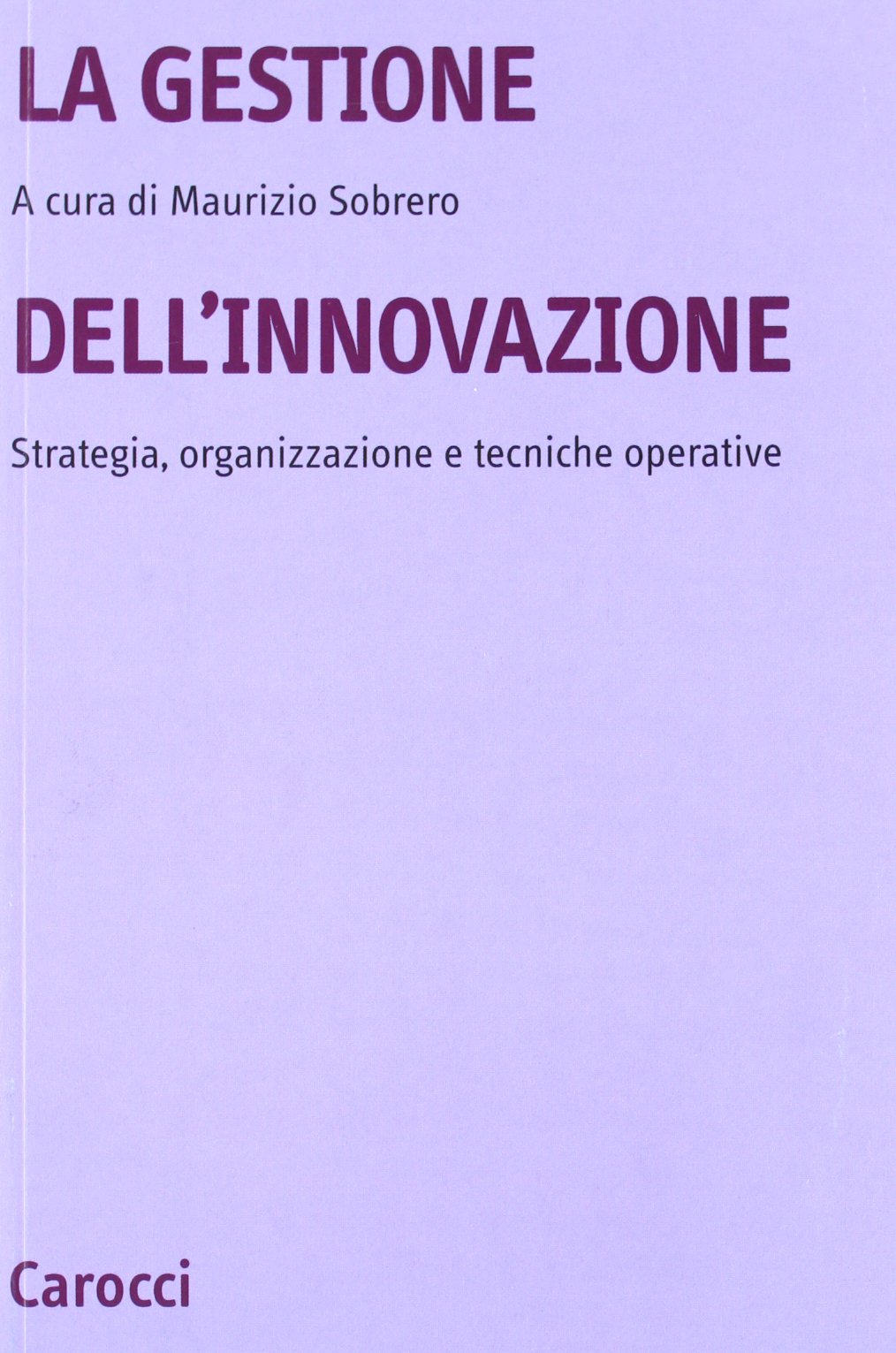 La gestione dell'innovazione. Strategia, organizzazione e tecniche operative book