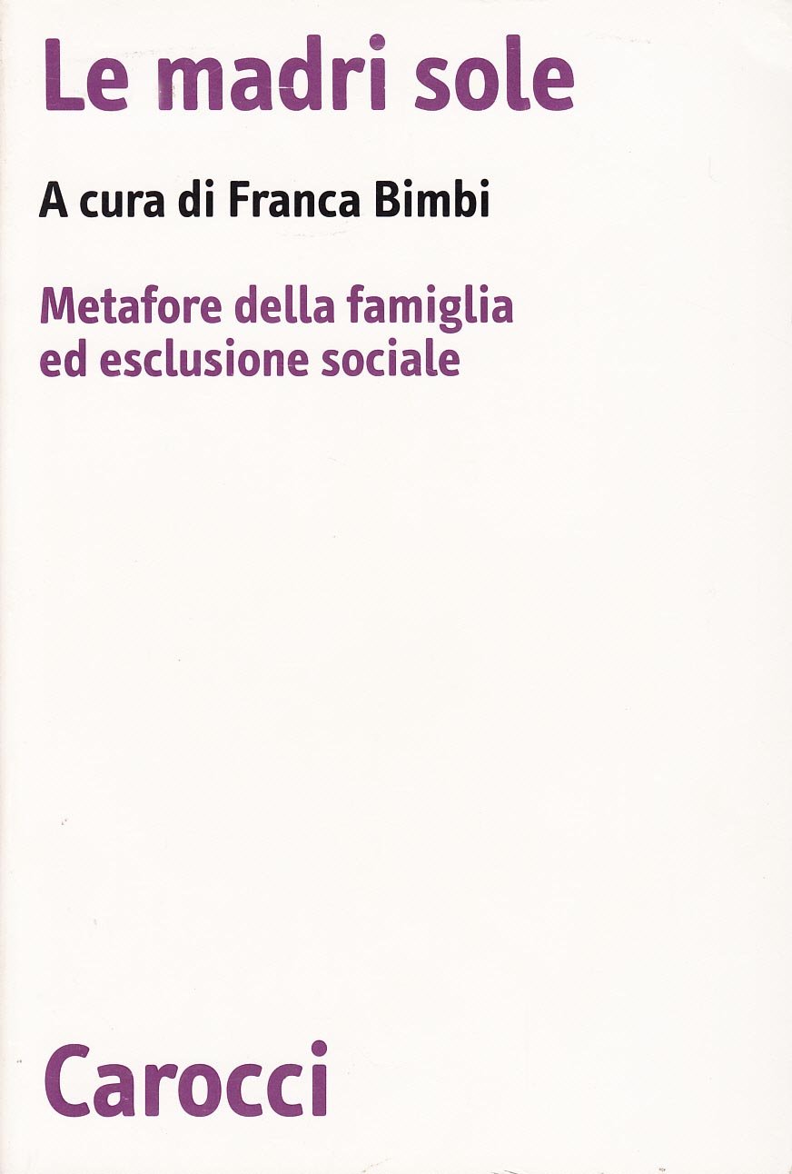 Le madri sole. Metafore della famiglia ed esclusione sociale (Biblioteca di testi e studi) Partnership & Love