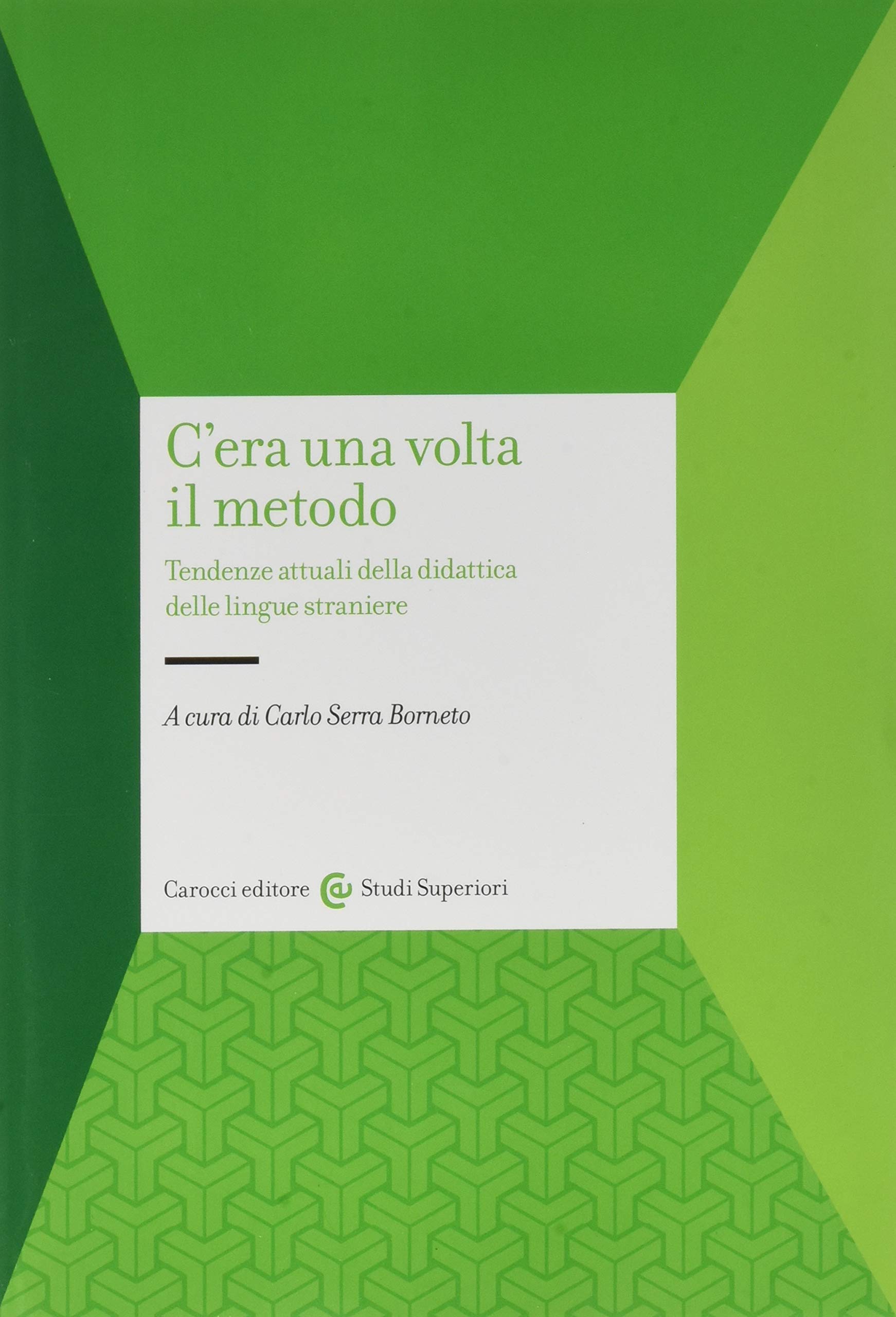 C'era una volta il metodo. Tendenze attuali nella didattica delle lingue straniere book