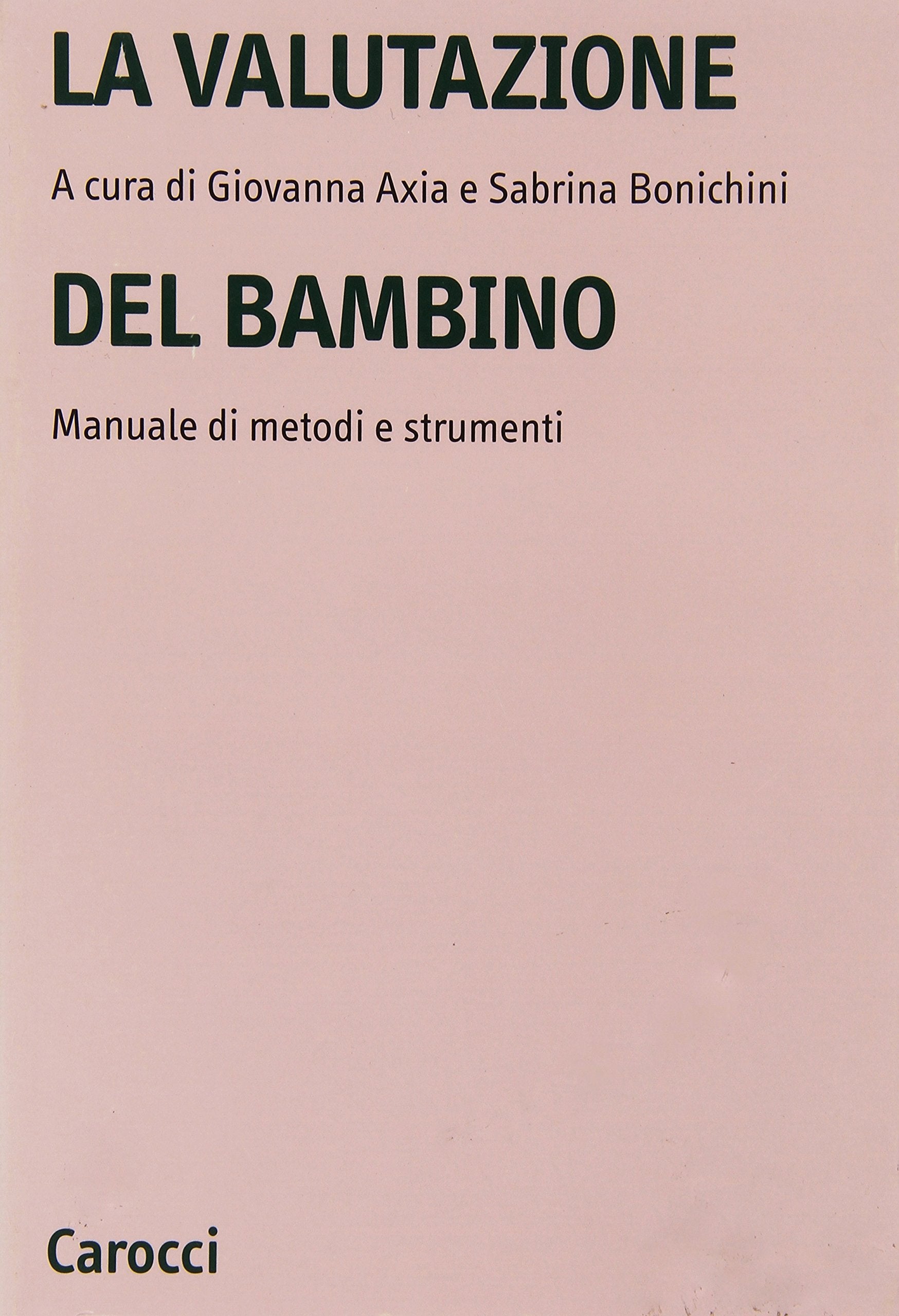 La valutazione del bambino. Manuale di metodi e strumenti book