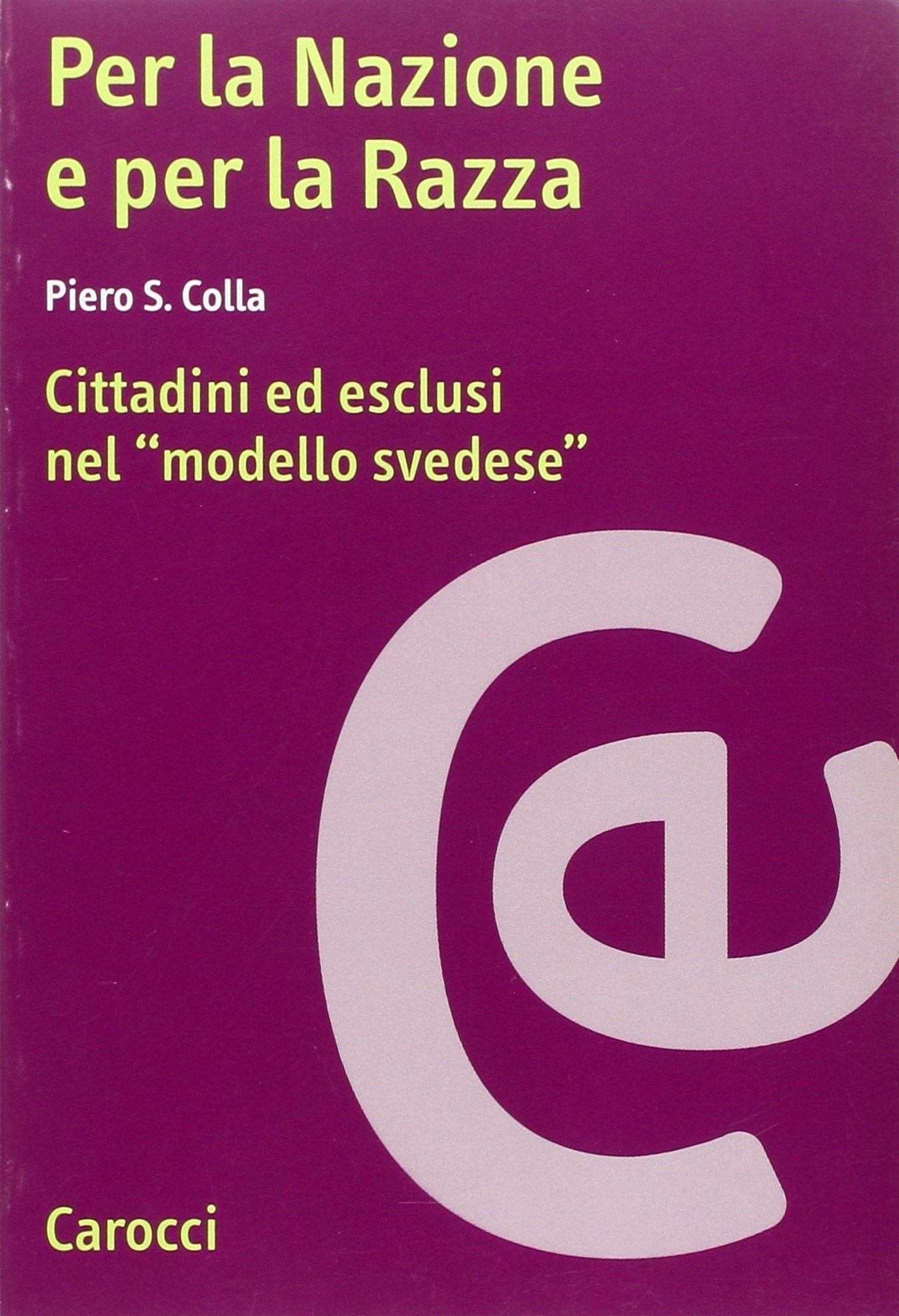 Per la nazione e per la razza. Cittadini ed esclusi nel modello svedese (Ricerche) Politics & History