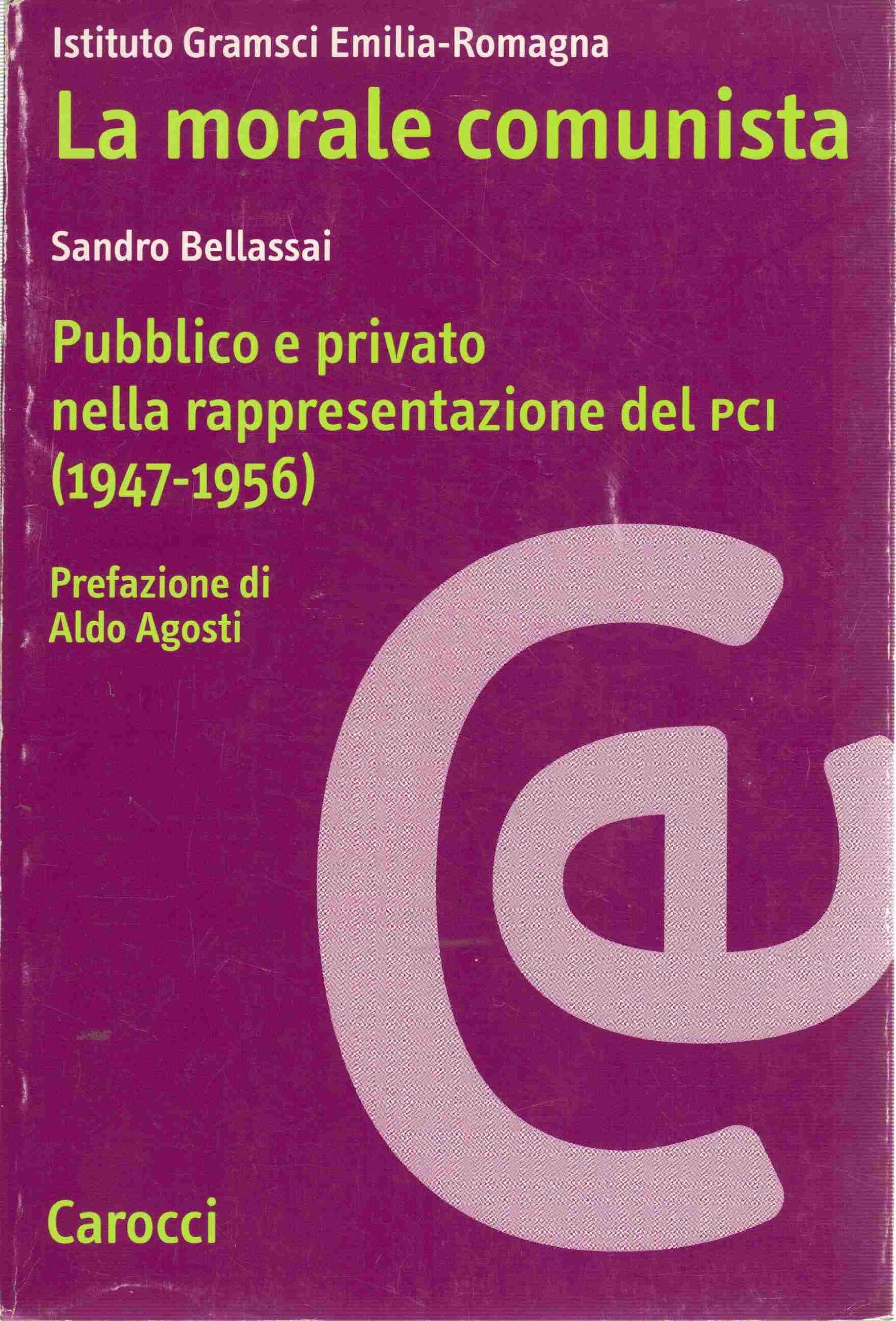 La morale comunista. Pubblico e privato nella rappresentazione del PCI (1947-1956) book