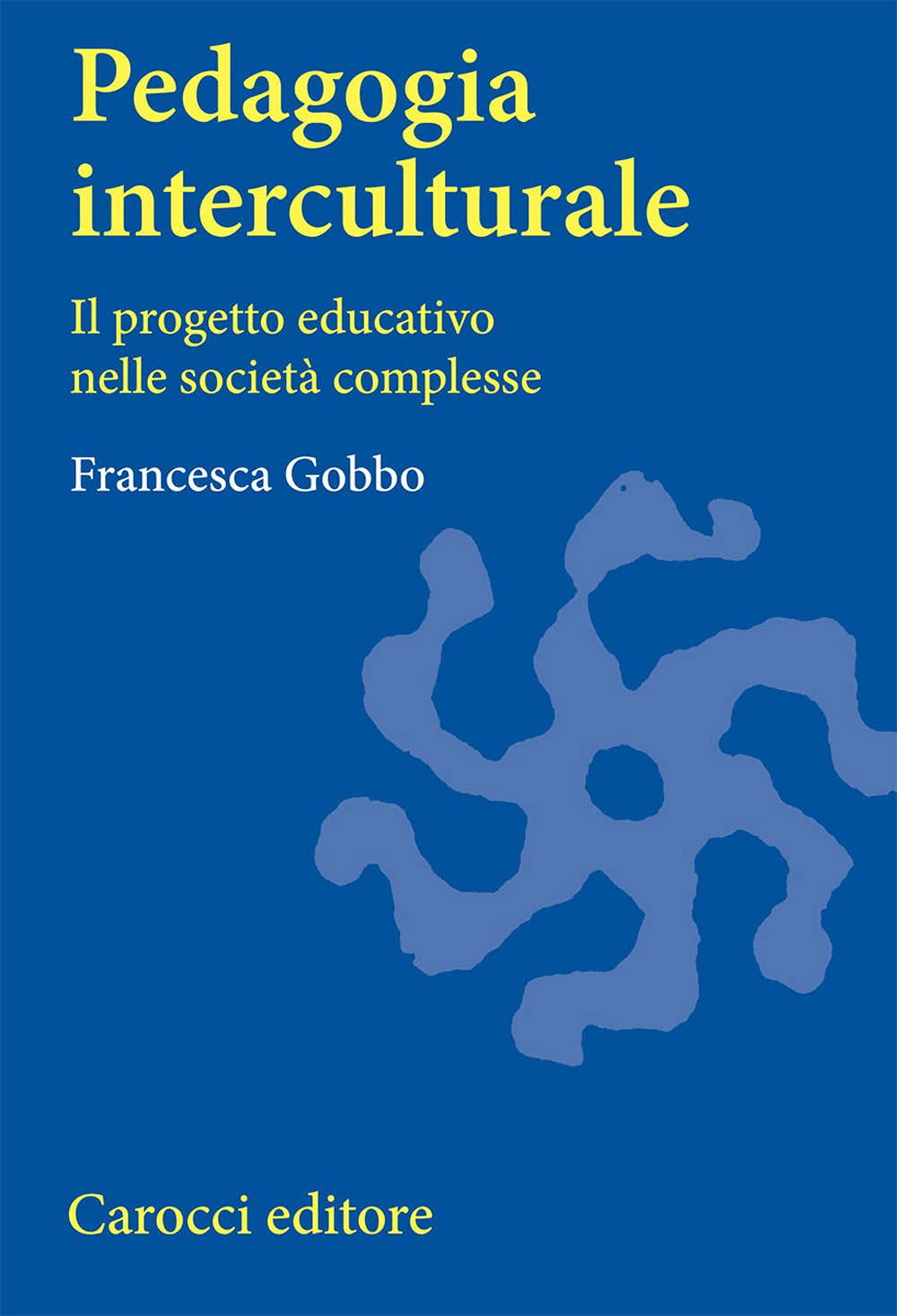 Pedagogia interculturale. Il progetto educativo nelle società complesse book