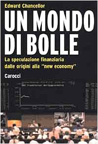 Un mondo di bolle. La speculazione finanziaria dalle origini alla «new economy» book