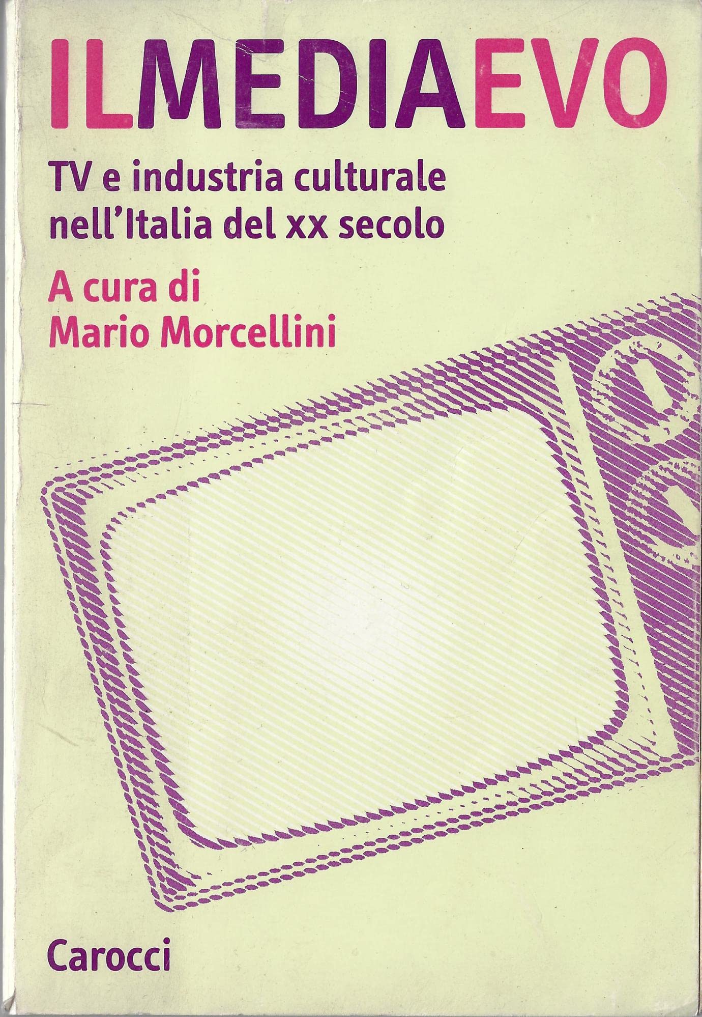 Il mediaevo. Tv e industria culturale nell'Italia del XX secolo (Studi superiori) Media & Communication