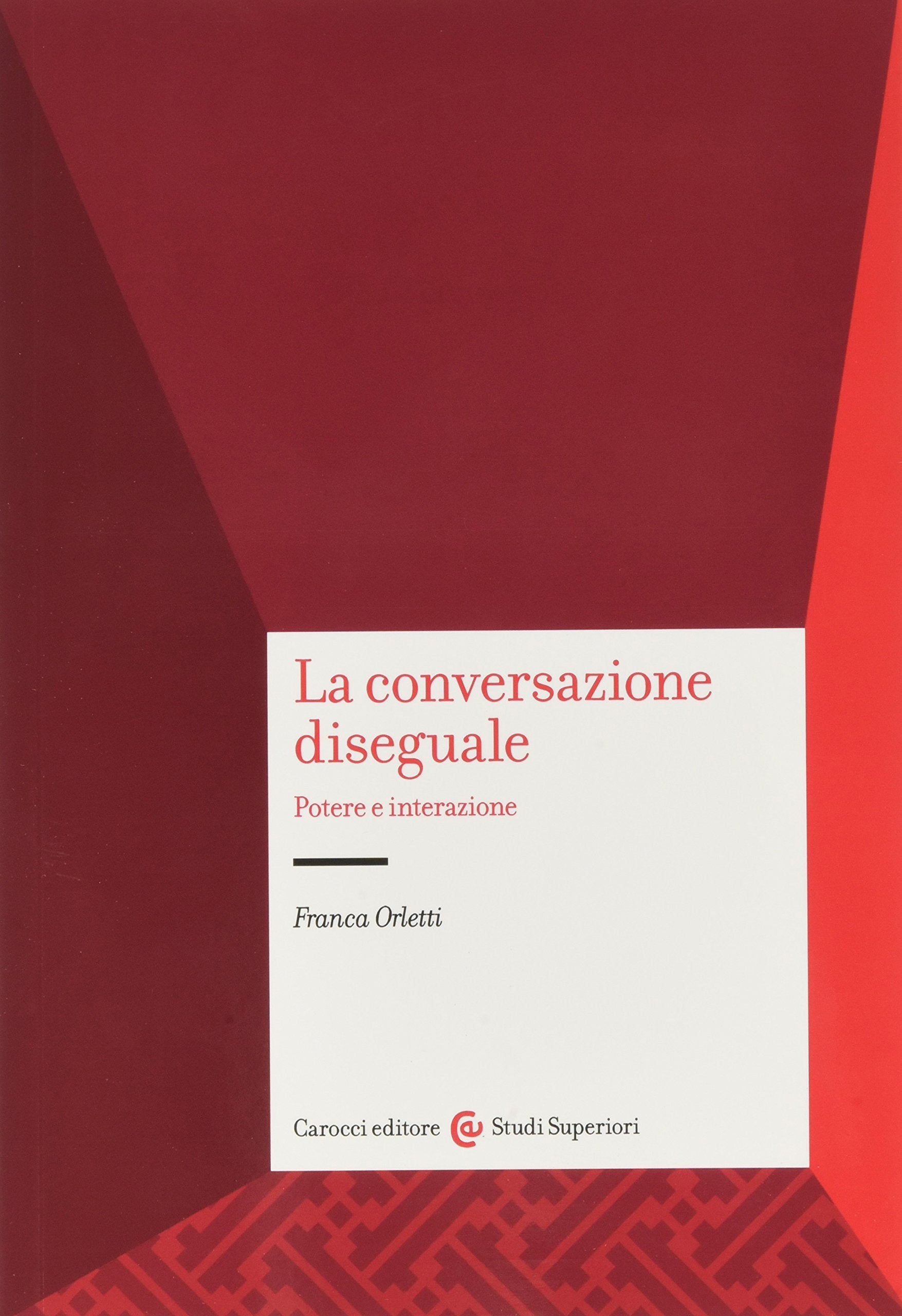 La conversazione diseguale. Potere e interazione (Università) Social Sciences