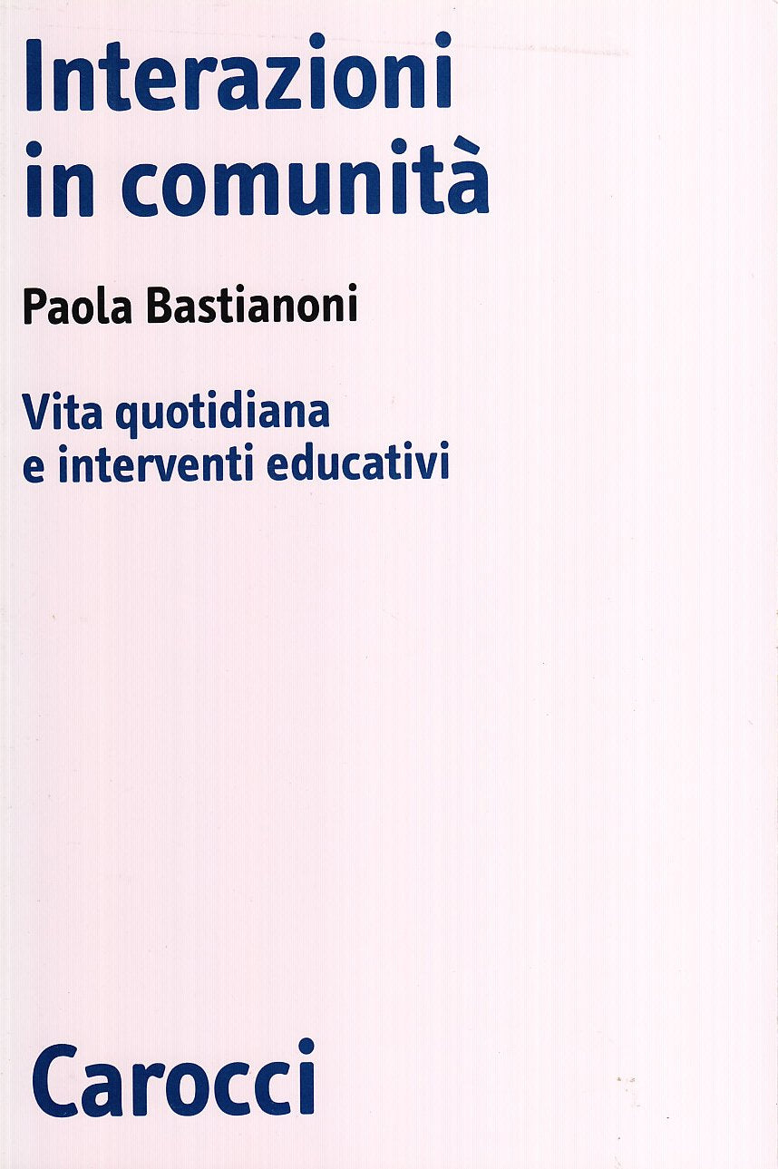 Interazioni in comunità. Vita quotidiana e interventi educativi (Biblioteca di testi e studi) Education & Training