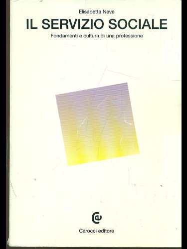 Il servizio sociale. Fondamenti e cultura di una professione book