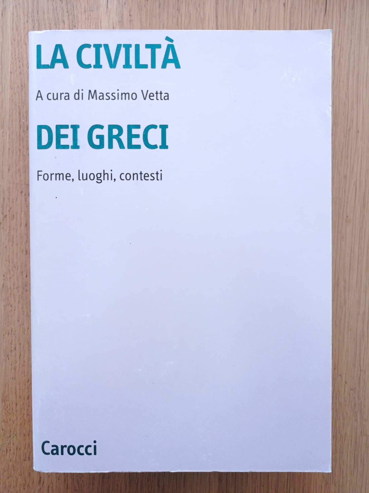 La civiltà dei greci. Forme, luoghi, contesti book