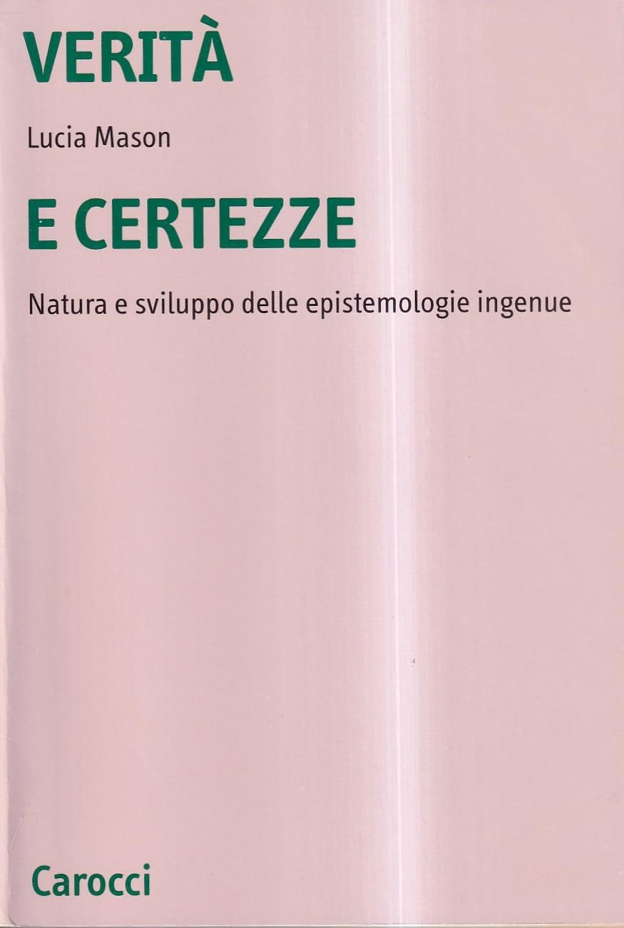 Verità e certezze. Natura e sviluppo delle epistemologie ingenue book