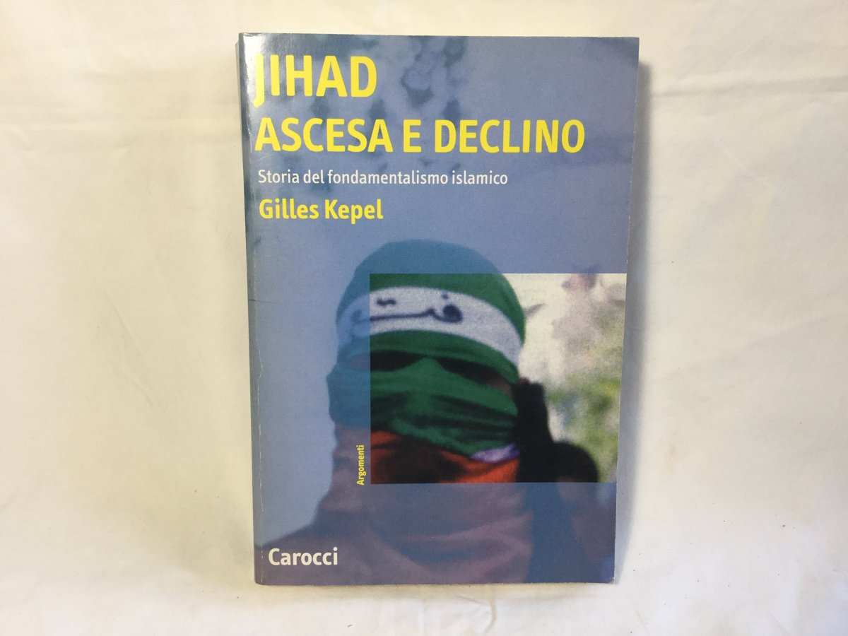 Jihad. Ascesa e declino. Storia del fondamentalismo islamico (Argomenti) Politics & History
