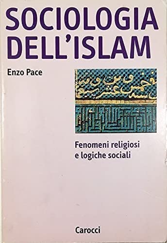 Sociologia dell'Islam. Fenomeni religiosi e logiche sociali book
