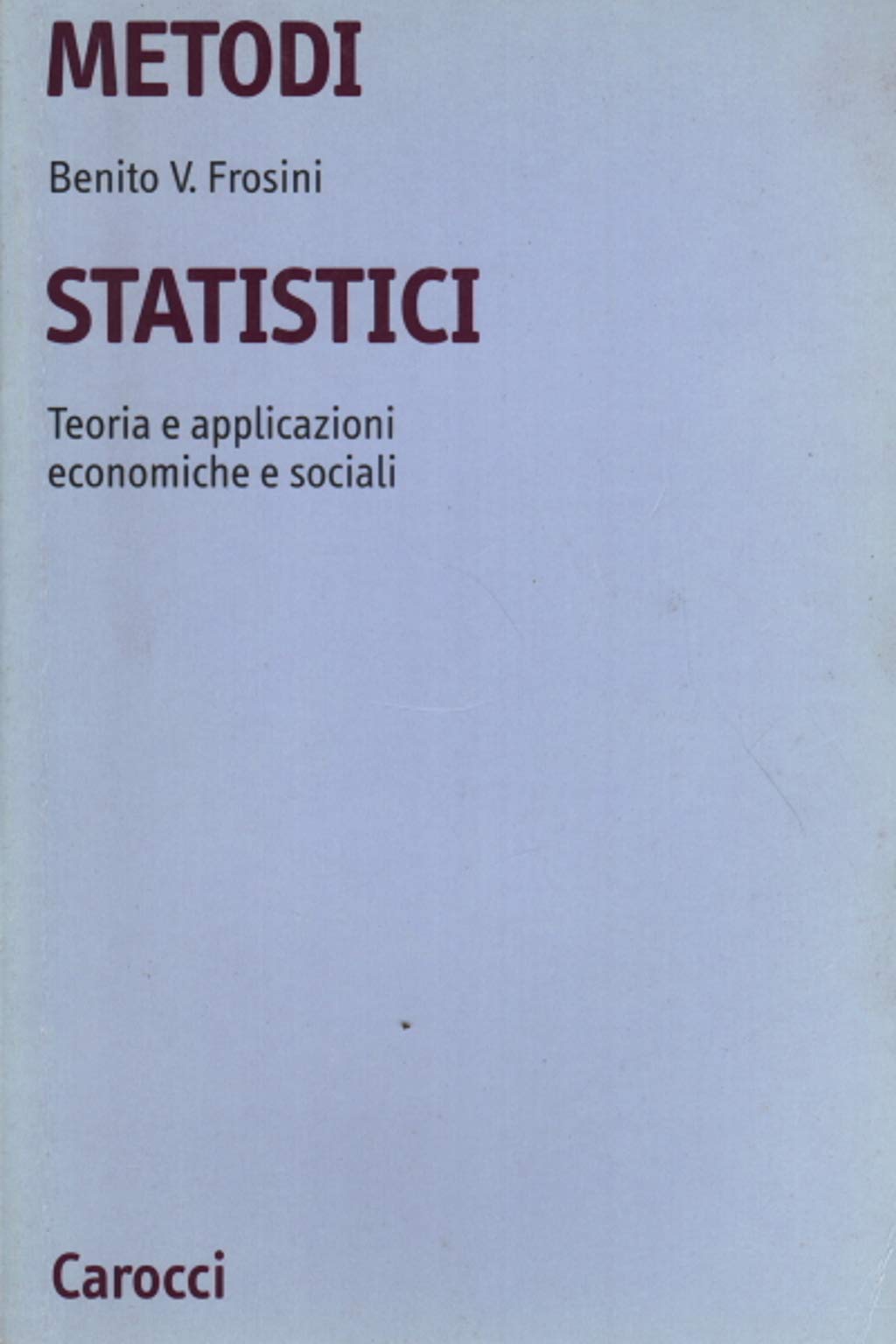 Metodi statistici. Teoria e applicazioni economiche e sociali book