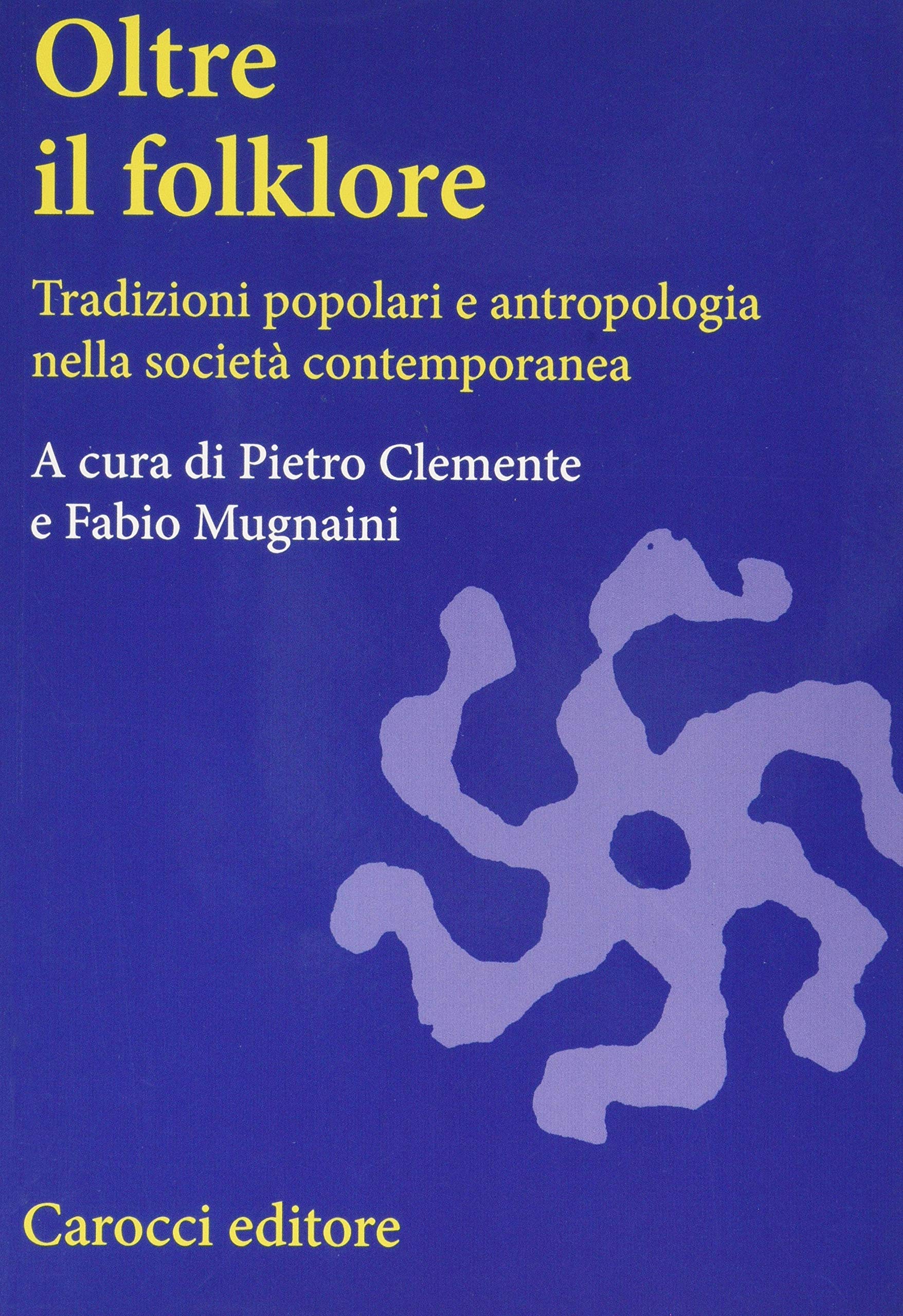 Oltre il folklore. Tradizioni popolari e antropologia nella società contemporanea book