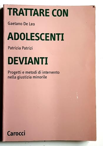 Trattare con adolescenti devianti. Progetti e metodi di intervento nella giustizia minorile book