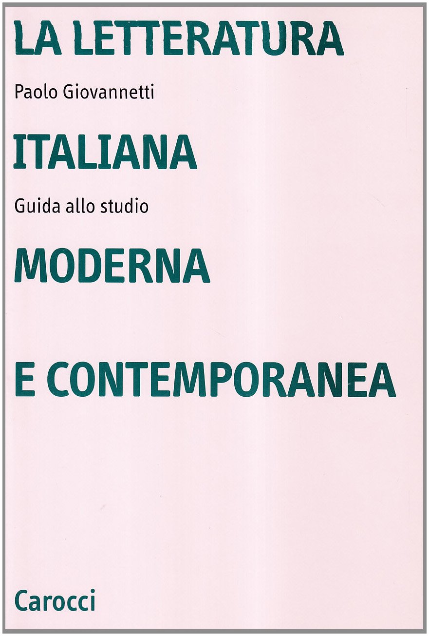 La letteratura italiana moderna e contemporanea. Guida allo studio book