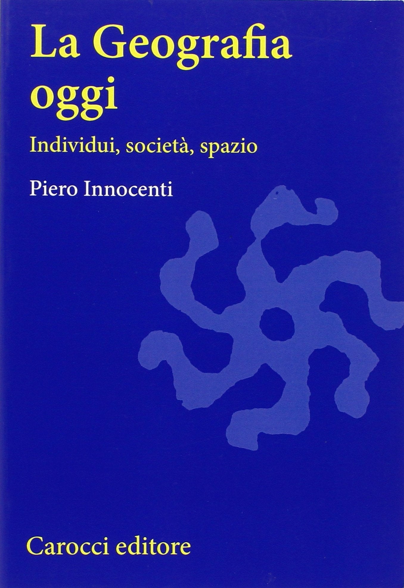 La geografia oggi. Individui, società, spazio (Università) Geology & Geography