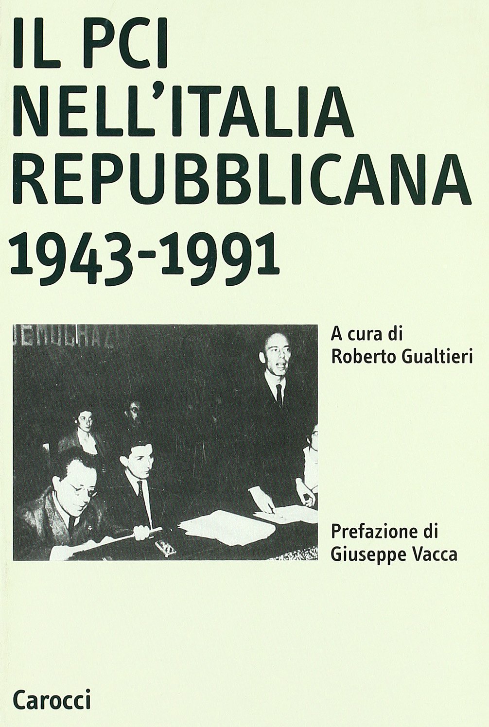 Il PCI nell'Italia repubblicana. Contributi per una storia nazionale ed internazionale (Fondazione Ist. Gramsci. Annali) Social Sciences