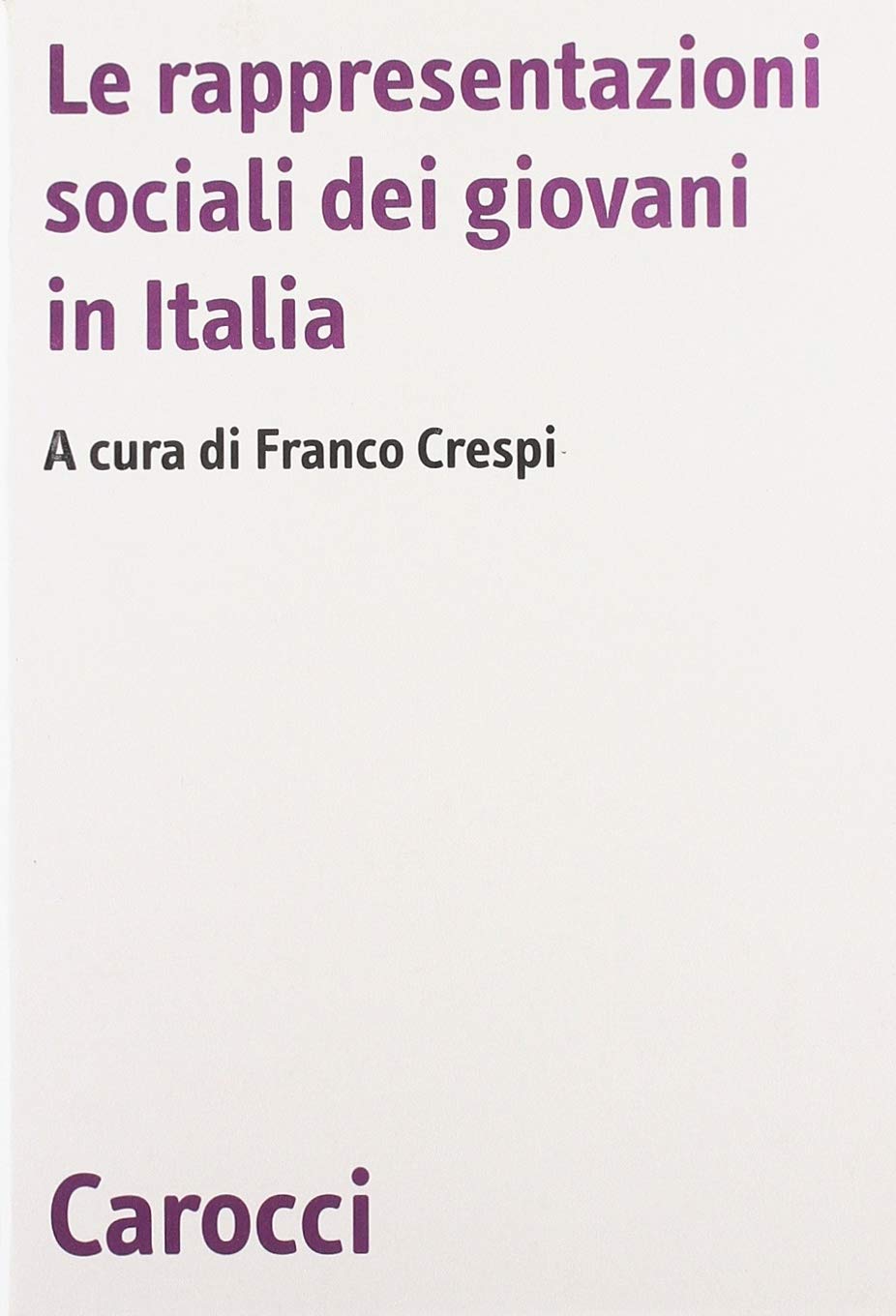 Le rappresentazioni sociali dei giovani in Italia (Biblioteca di testi e studi) Books