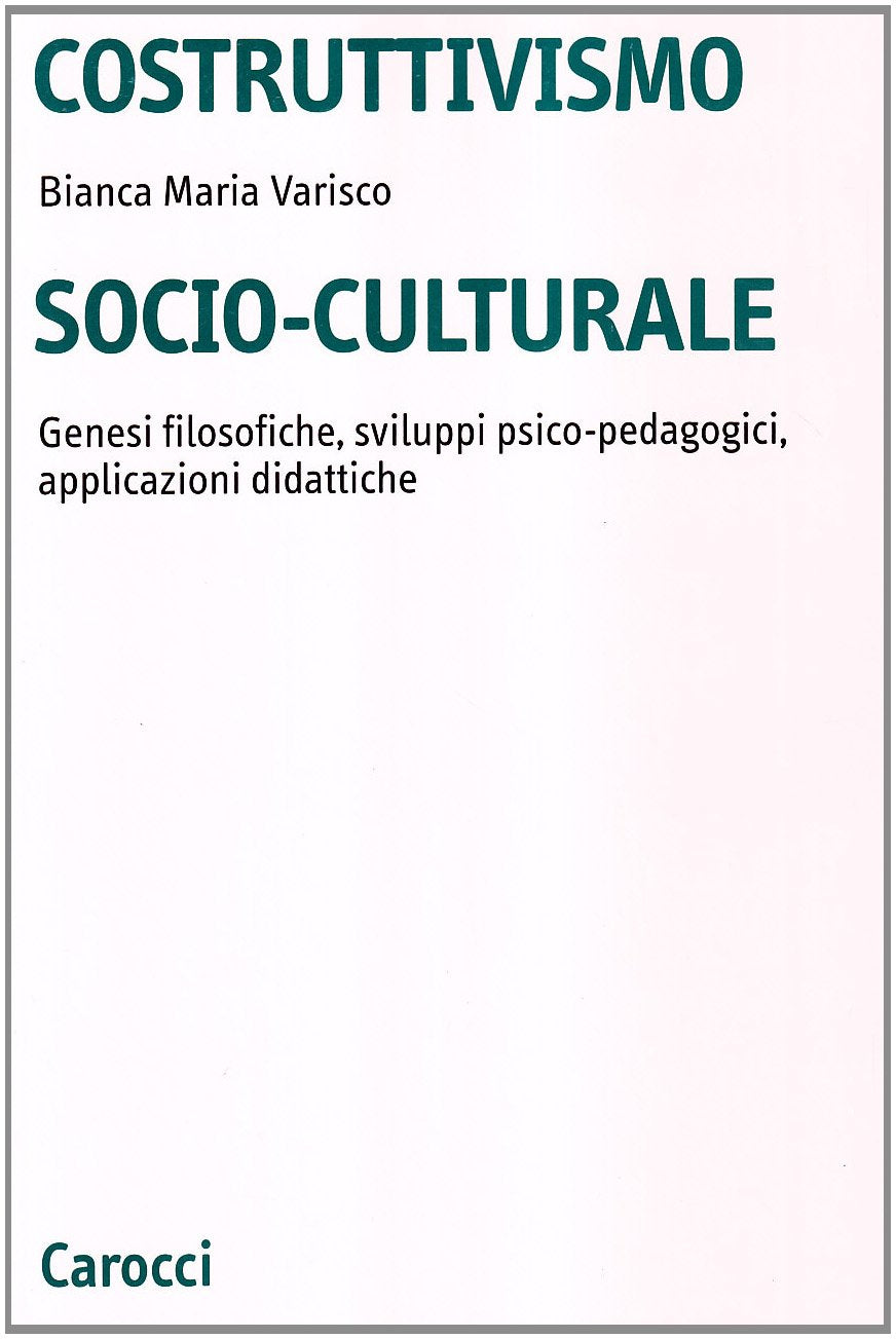 Costruttivismo socio-culturale. Genesi filosofiche, sviluppi psico-pedagogici, applicazioni didattiche (Università) Philosophy