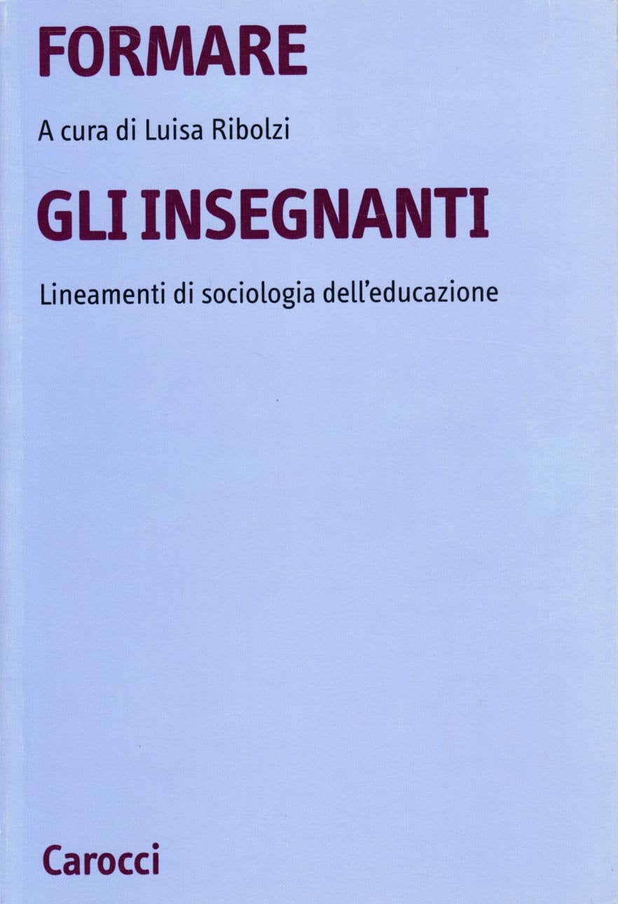 Formare gli insegnanti. Lineamenti di sociologia dell'educazione (Università) Education & Training