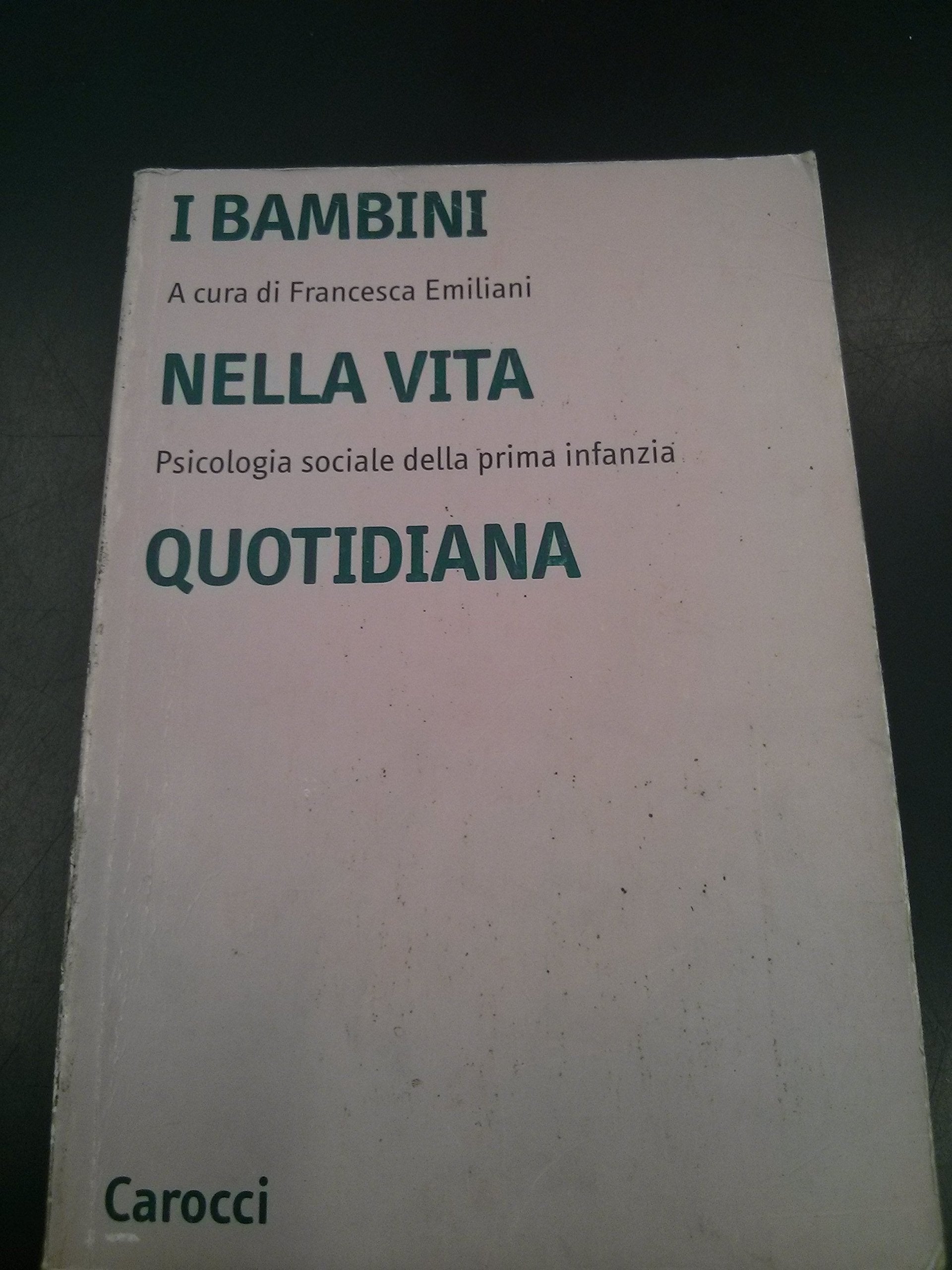 I bambini nella vita quotidiana. Psicologia sociale della prima infanzia (Università) Books