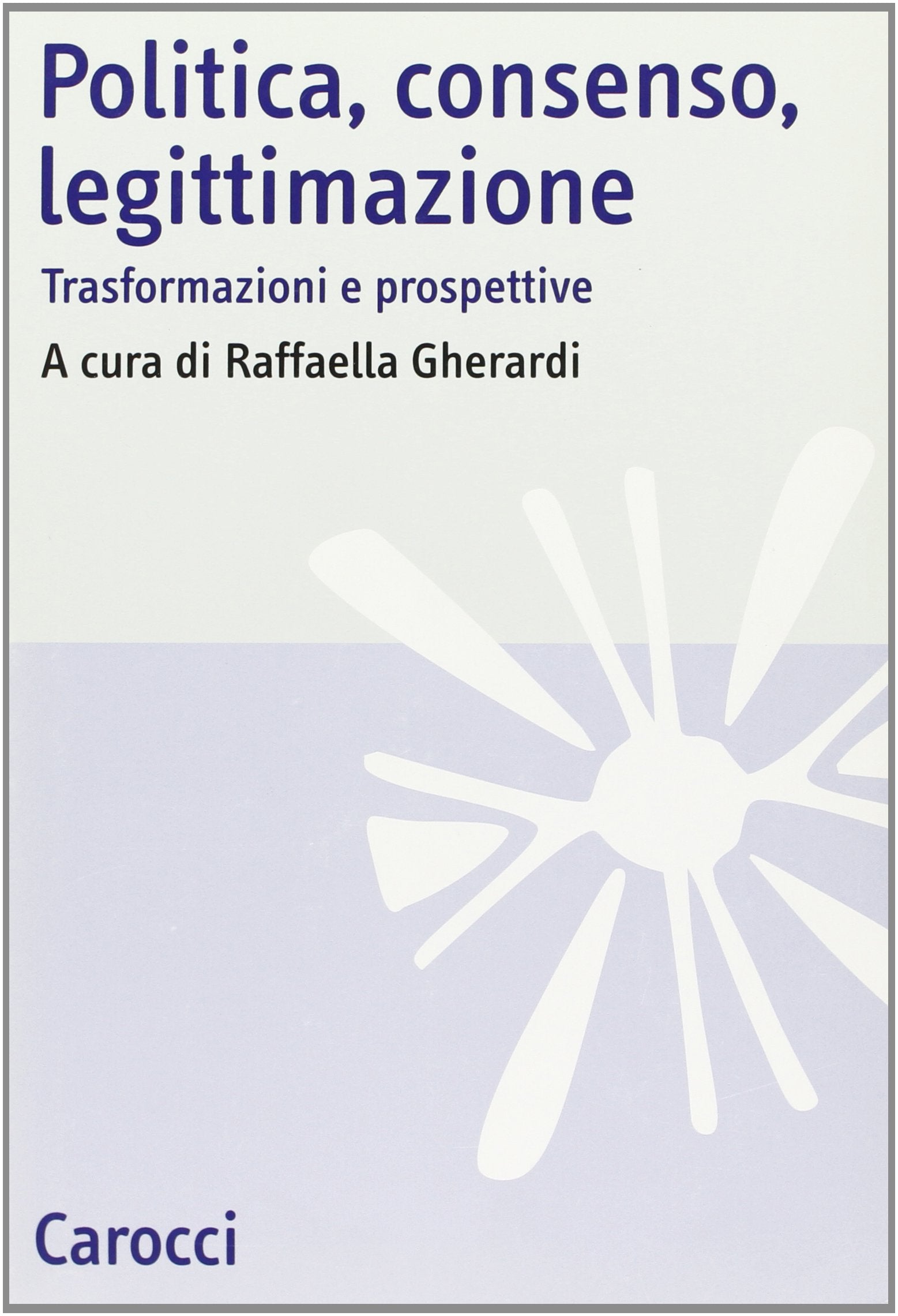 Politica, consenso, legittimazione. Trasformazioni e prospettive book