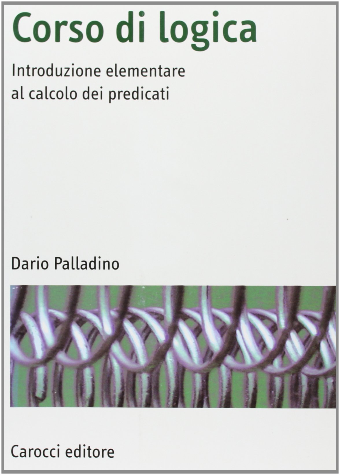 Corso di logica. Introduzione elementare al calcolo dei predicati (Manuali universitari) Philosophy