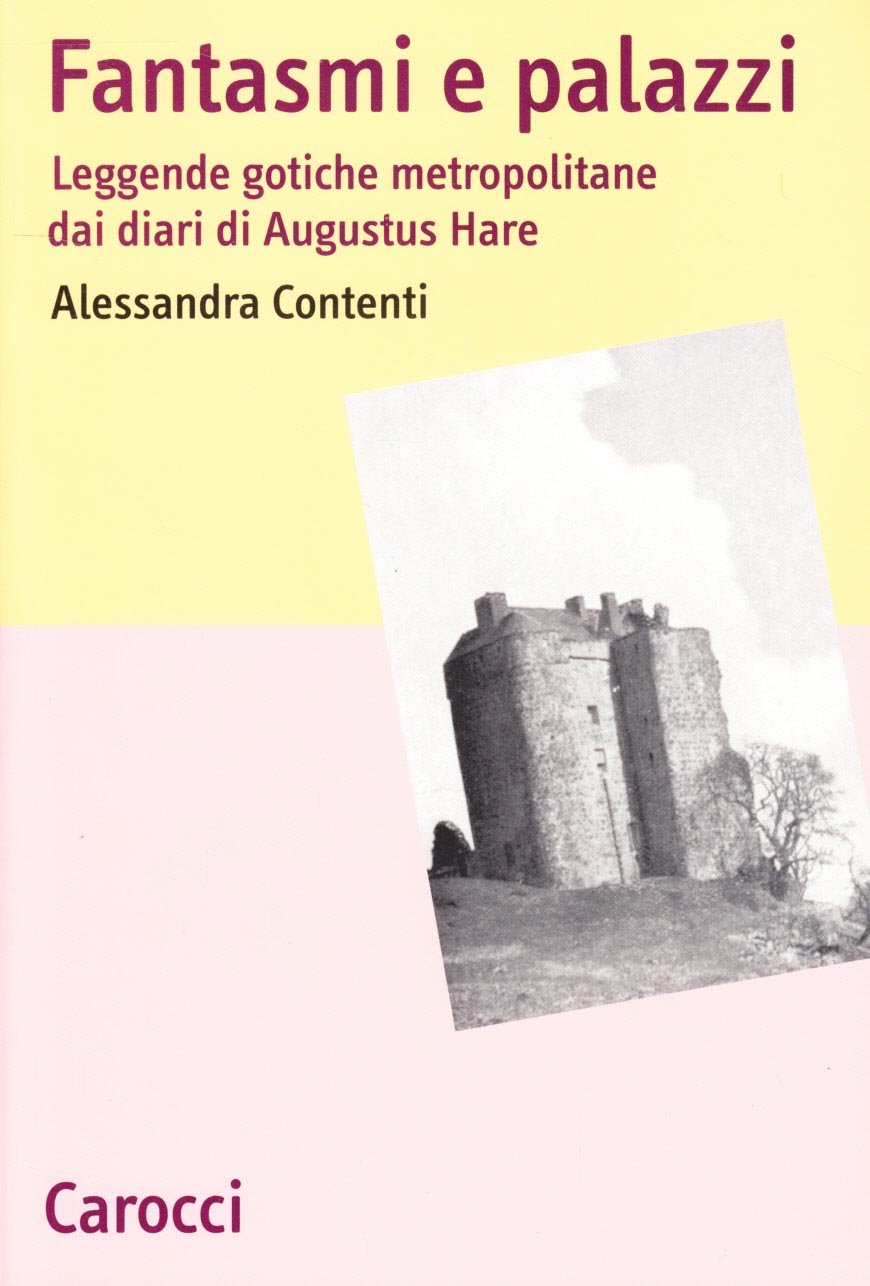 Fantasmi e palazzi. Leggende gotiche metropolitane dai diari di Augustus Hare book