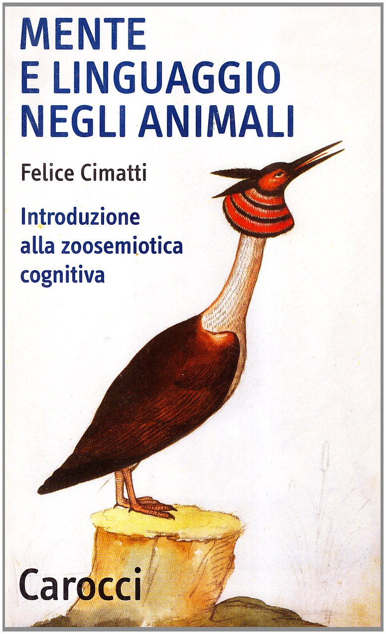 Mente e linguaggio negli animali. Introduzione alla zoosemiotica cognitiva (Quality paperbacks) Leisure, Home & Garden