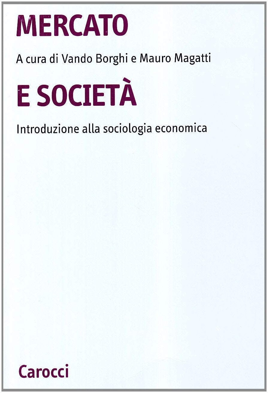 Mercato e società. Introduzione alla sociologia economica (Università) Business, Finance & Career