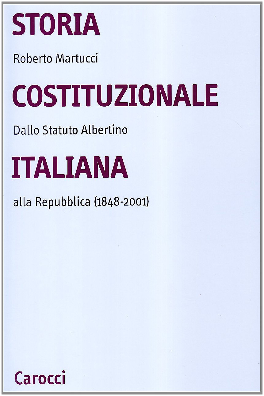 Storia costituzionale italiana. Dallo Statuto albertino alla Repubblica (1848-2001) book