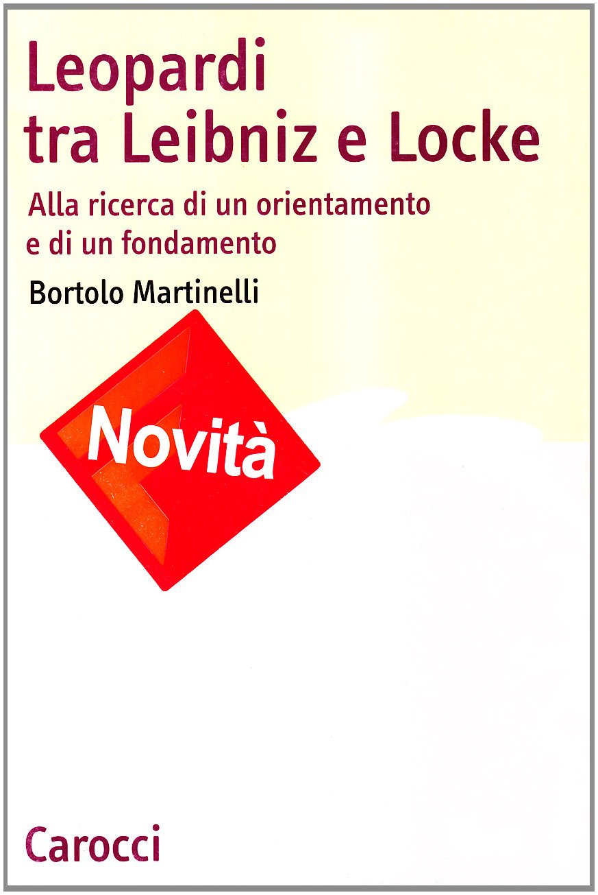 Leopardi tra Leibniz e Locke. Alla ricerca di un orientamento e di un fondamento (Lingue e letterature Carocci) Contemporary literature