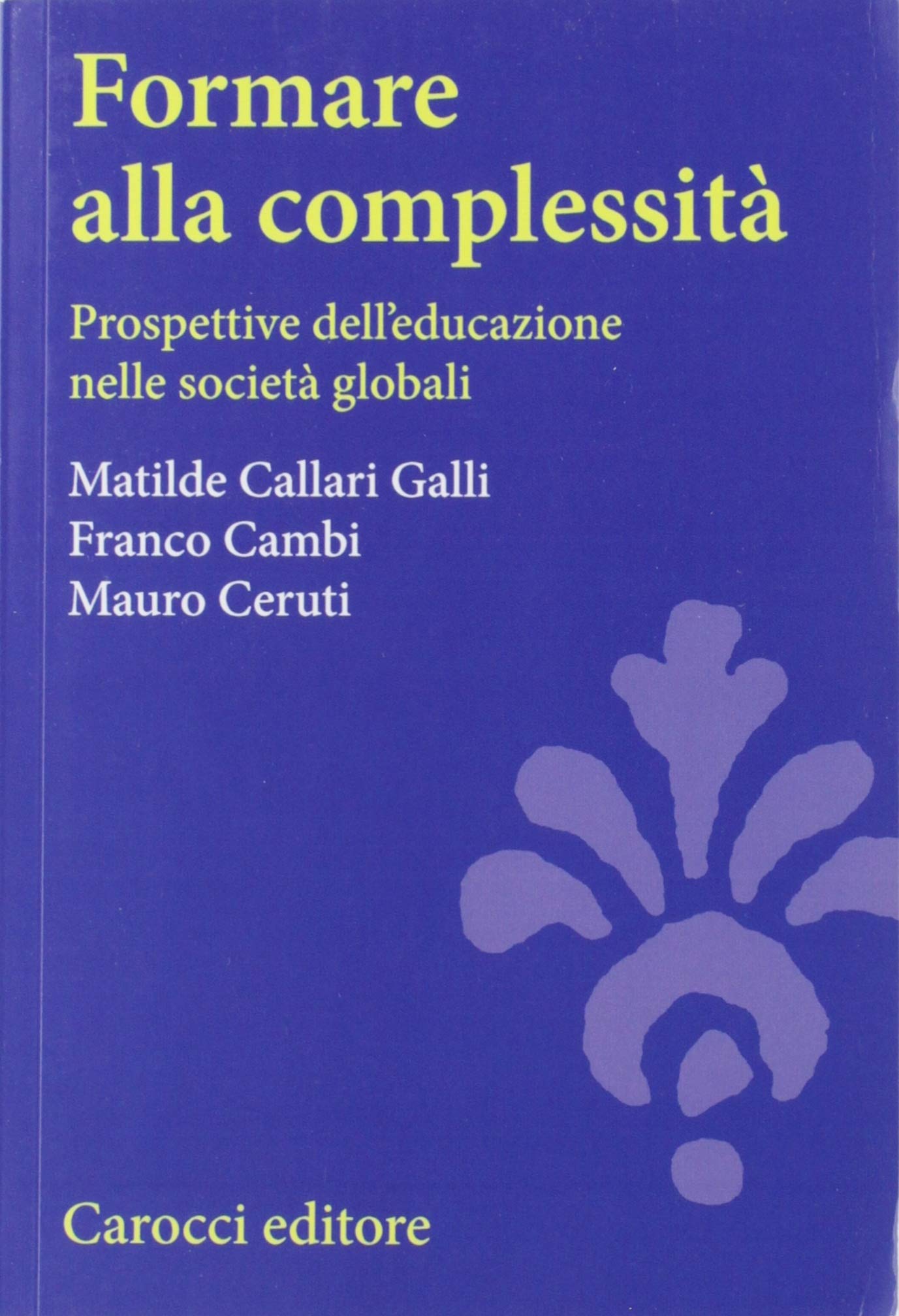 Formare alla complessità. Prospettive dell'educazione nelle società globali book
