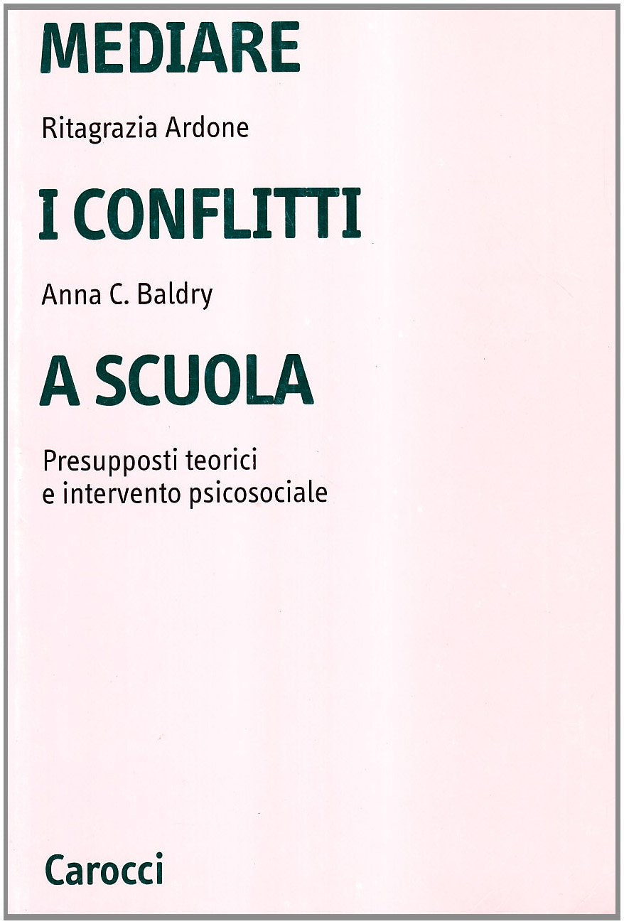 Mediare i conflitti a scuola. Presupposti teorici e intervento psicosociale (Università) Books