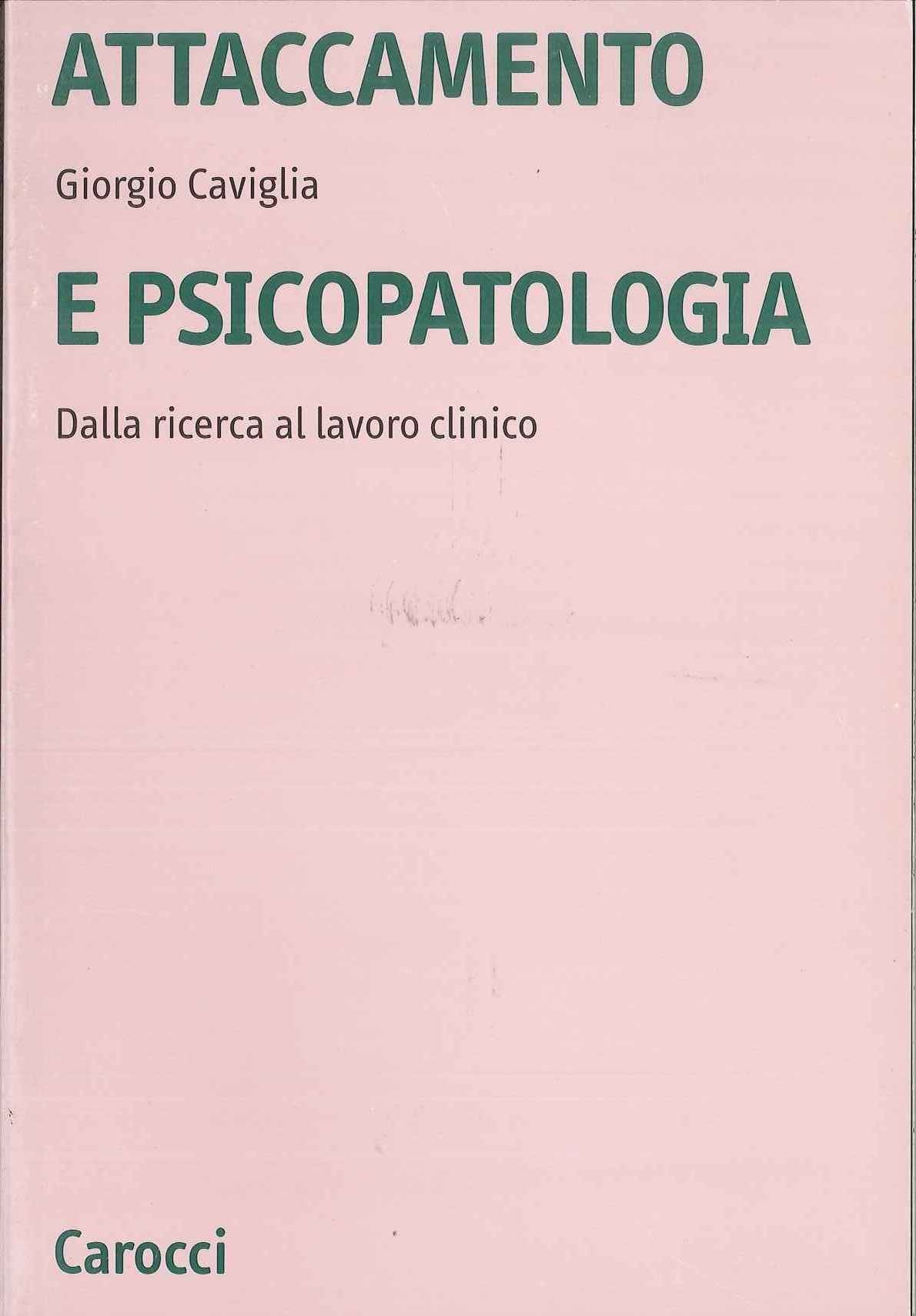 Attaccamento e psicopatologia. Dalla ricerca al lavoro clinico (Università) Medicine