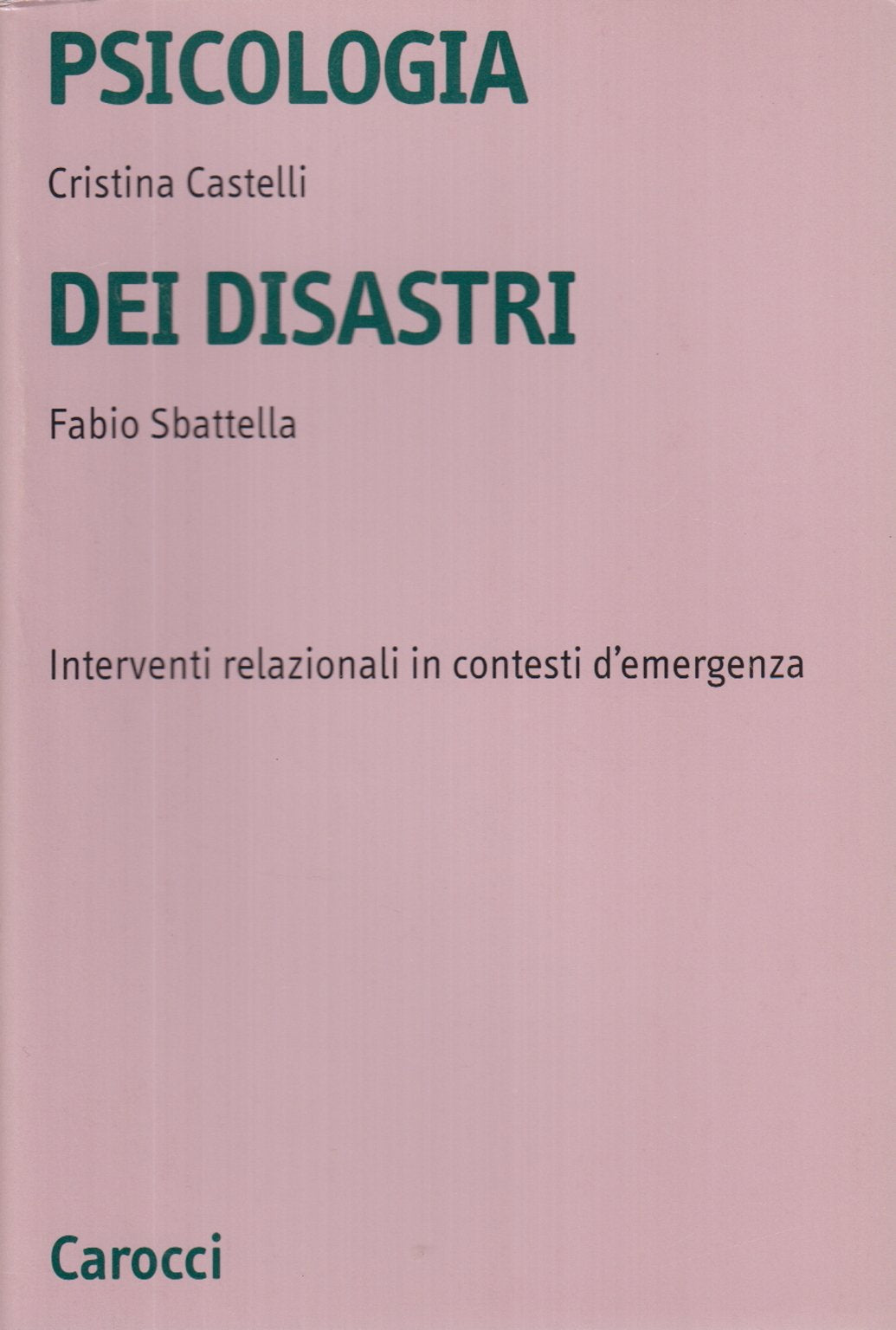 Psicologia dei disastri. Interventi relazioni in contesti d'emergenza book