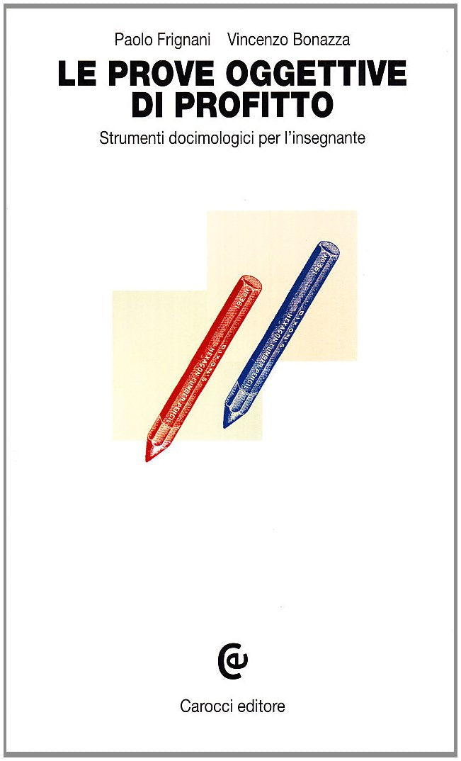 Le prove oggettive di profitto. Strumenti docimologici per l'insegnante book