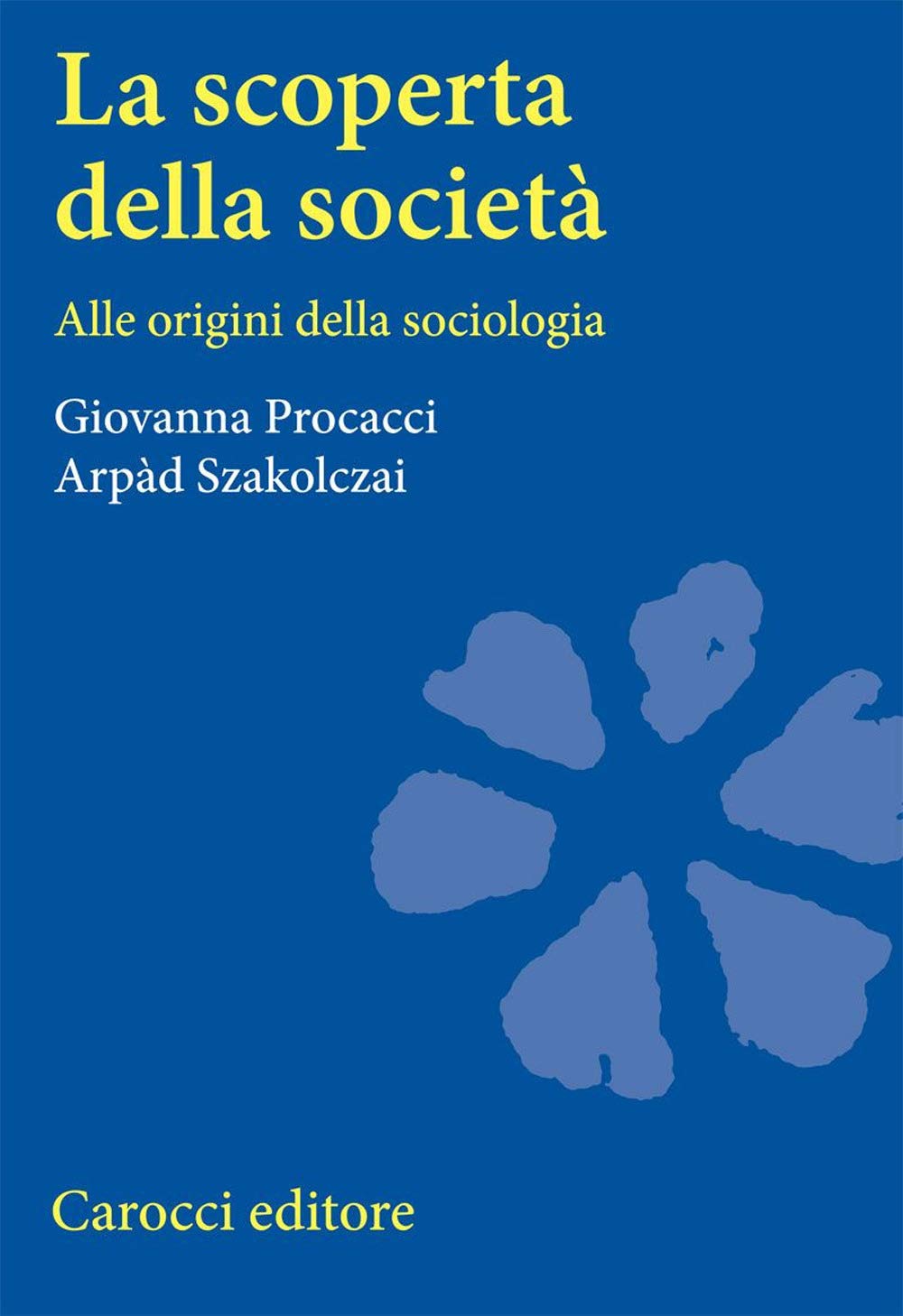 La scoperta della società. Alle origini della sociologia book
