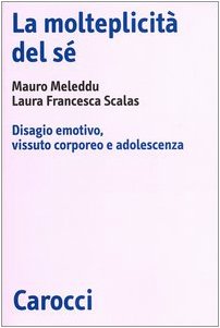 La molteplicità del sé. Disagio emotivo, vissuto corporeo e adolescenza (Biblioteca di testi e studi) Books