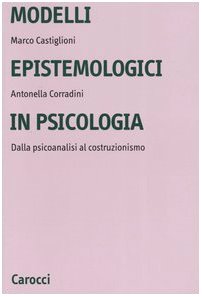 Modelli epistemologici in psicologia. Dalla psicoanalisi al costruzionismo book