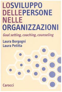 Lo sviluppo delle persone nelle organizzazioni. Goal setting, coaching, counseling book