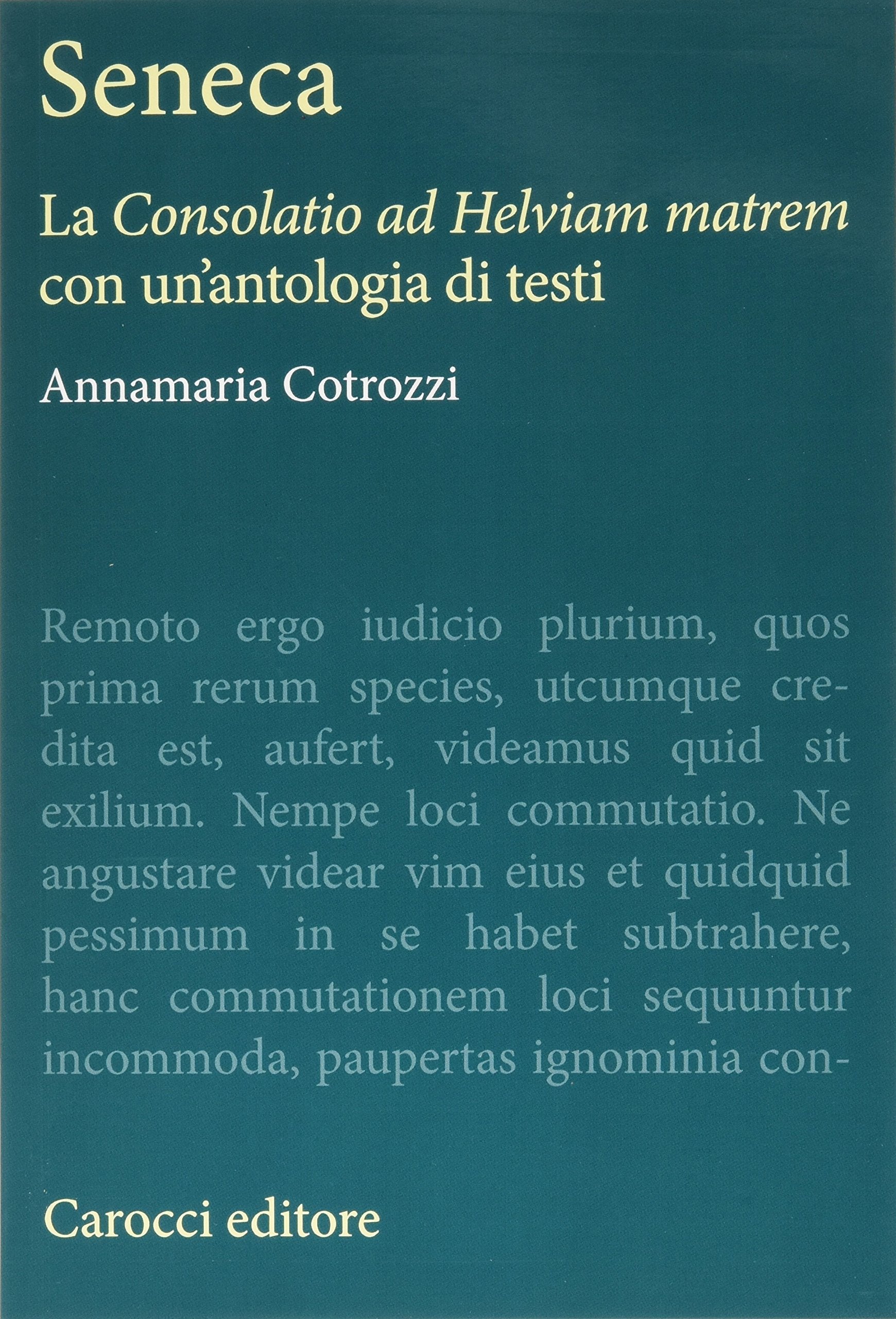 Seneca. La «Consolatio ad Helviam matrem» con un'antologia di testi Fiction