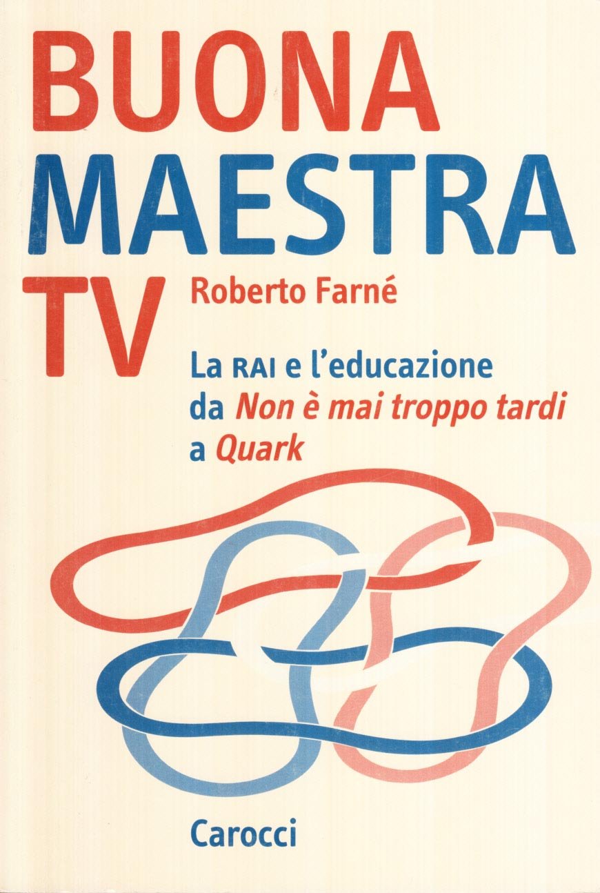Buona maestra Tv. La Rai e l'educazione. Da «Non è mai troppo tardi» a «Quark» book