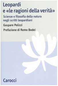 Leopardi e «le ragioni della verità». Scienze e filosofia della natura negli scritti leopardiani book
