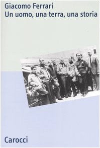 Giacomo Ferrari. Un uomo, una terra, una storia (Studi storici Carocci) Books