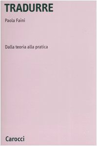 Tradurre. Dalla teoria alla pratica (Università) Social Sciences