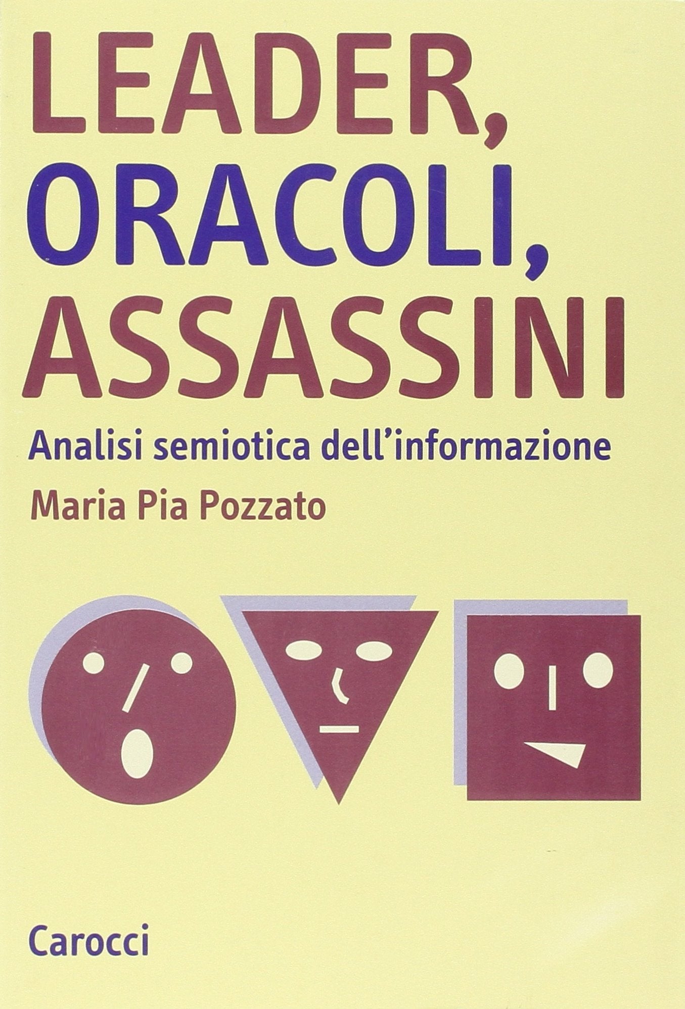 Leader, oracoli, assassini. Analisi semiotica dell'informazione (Studi superiori) Social Sciences